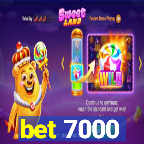 bet 7000